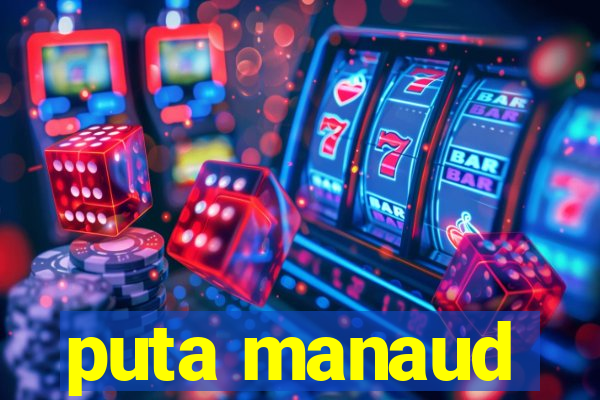 puta manaud